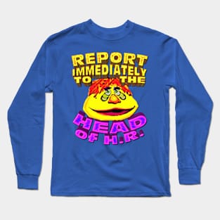 Report To The Head Of H.R. Long Sleeve T-Shirt